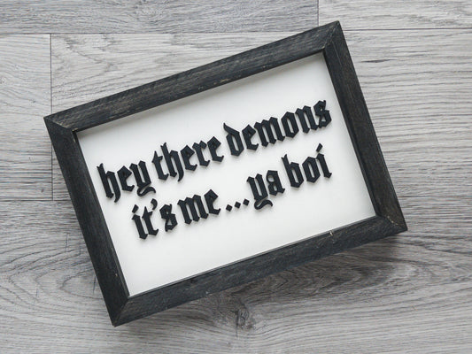 Hey There Demons It's Me... Ya Boi Sign