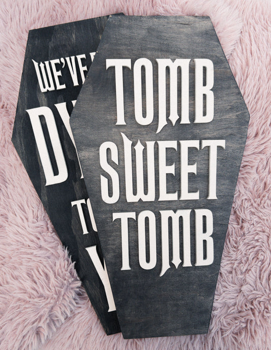 Tomb Sweet Tomb Coffin Sign